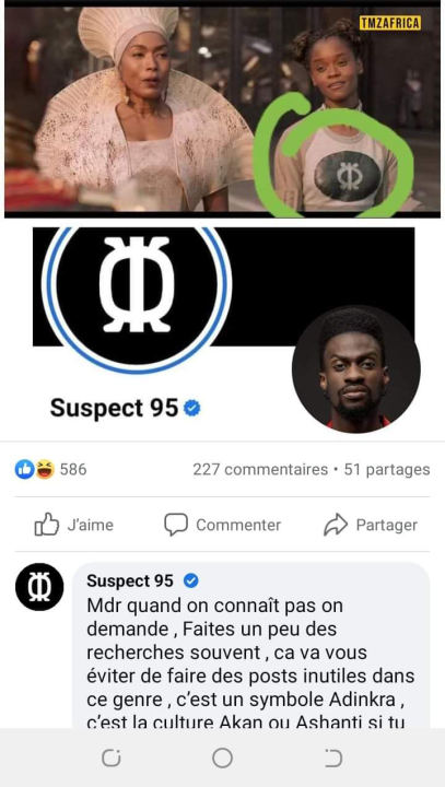 Image de Célébrités. Le rappeur ivoirien, Suspect 95 se serait il rendu coupable d'un plagiat ? C'est la question que l'on se pose après avoir aperçu le logo de son futur album "Société suspecte". En effet, le logo serait identique à un autre logo aperçu dans Black Panther. La similitude ayant été avérée, et pendant que l'on s'inquiétait des retombées juridiques de cette affaire, l'artiste fait une sortie qui vient rassurer sur ce qui aurait pu être un souci. C'est juste un symbole Akan, un peuple africain, c'est donc pas la propriété d'une tiers. Que pensez vous de cette affaire ?