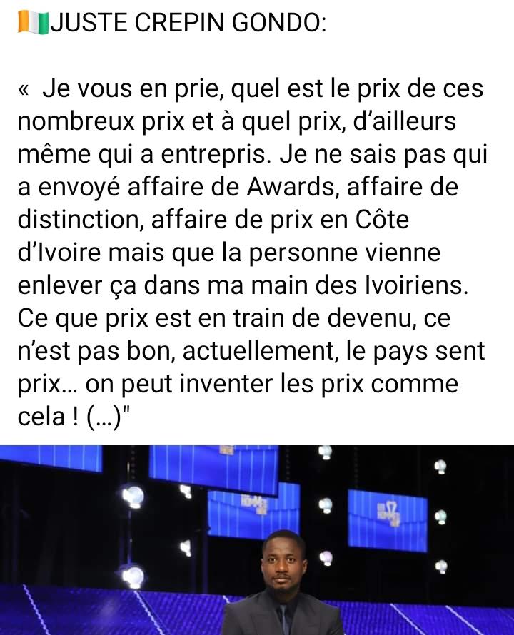 Troisième Image de Célébrités. Le texte exprime la préoccupation de Juste Crepin Gondo concernant la prolifération des prix, des distinctions et des récompenses en Côte d'Ivoire. Il remet en question la légitimité et la pertinence de ces honneurs, soulignant leur effet sur la perception et l'état actuel du pays. La montée en flèche du nombre de prix et de distinctions semble être la principale préoccupation de Gondo. Il souligne l'incertitude quant à la valeur réelle de ces distinctions, demandant le prix de ces nombreux prix et critiquant ceux qui les ont initiés sans clarté ni justification apparente. L'auteur évoque un sentiment de confusion et de méfiance vis-à-vis de cette culture croissante de la reconnaissance et de l'attribution de prix. Il exprime une incompréhension quant à ceux qui sont à l'origine de cette tendance et leur demande de retirer ces récompenses de la sphère ivoirienne. Gondo met en lumière la détérioration de la signification des récompenses et la dévaluation de leur importance. Il souligne également le risque que cette tendance représente pour l'intégrité et la perception du pays. Pour lui, cela altère la notion même de valeur et crée un climat où n'importe quel prix peut être inventé sans réelle légitimité. En dénonçant cette situation, Gondo souligne peut-être une préoccupation plus large concernant l'intégrité, la transparence et la crédibilité des institutions et des pratiques sociales en Côte d'Ivoire. Il semble suggérer que la multiplication incontrôlée de ces distinctions pourrait engendrer une perte de confiance dans les systèmes de reconnaissance et de mérite, entraînant une dégradation du tissu social et une perte de repères dans la société. Cette réflexion appelle à une réévaluation critique de la signification et de l'impact des prix et des récompenses dans la société ivoirienne contemporaine. Elle invite à se questionner sur les critères, la légitimité et la finalité de ces distinctions, ainsi que sur leur véritable contribution au progrès et au développement de la société. En somme, le texte de Juste Crepin Gondo met en lumière une inquiétude profonde concernant la prolifération des prix et des distinctions en Côte d'Ivoire, soulignant les risques potentiels pour l'intégrité et la perception du pays. Cette réflexion appelle à une remise en question de la valeur réelle de ces récompenses et à une réflexion sur leur pertinence et leur impact dans la société contemporaine.